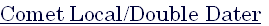 Comet Local/Double Dater
